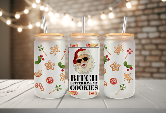 16oz Bitch Better Have My Cookies Frosted Glass Tumbler