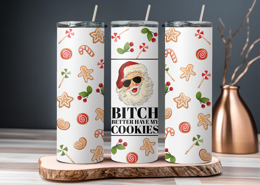 Bitch Better Have My Cookies Tumbler