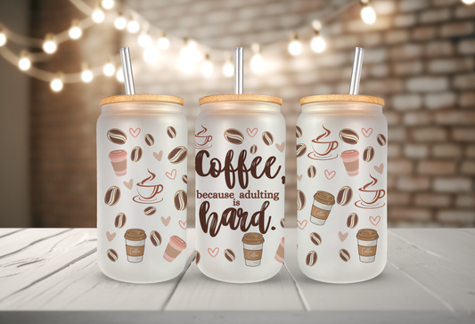 16oz Coffee because life is Hard Frosted Glass Tumbler